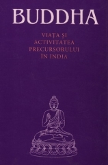 Buddha - viata si activitatea precursorului in India